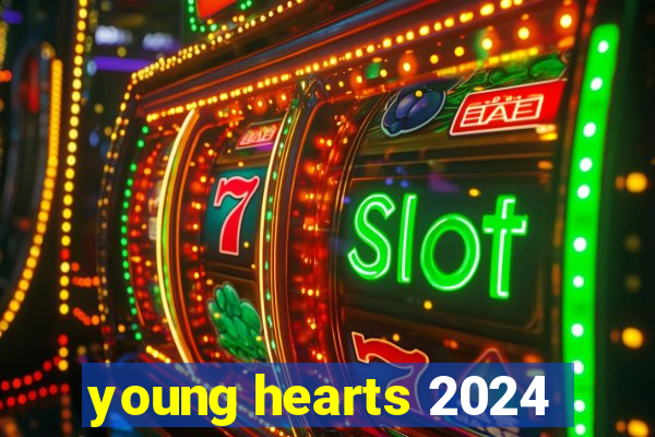 young hearts 2024